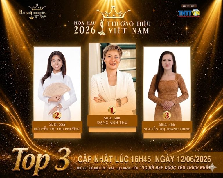 Nóng bảng xếp hạng “Người đẹp được yêu thích nhất” Hoa hậu Thương hiệu Việt Nam 2026 lúc 16h45 ngày 12/6/2026